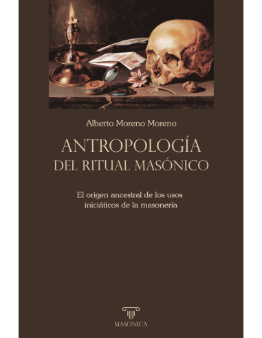 Antropología del ritual masónico:El origen ancestral de los usos iniciáticos de la masonería