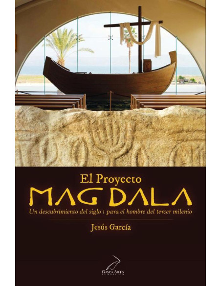 El Proyecto Magdala:Un descubrimiento del siglo I para el hombre del tercer milenio