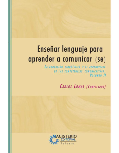 Enseñar lenguaje para aprender a comunicar(se) Volumen II