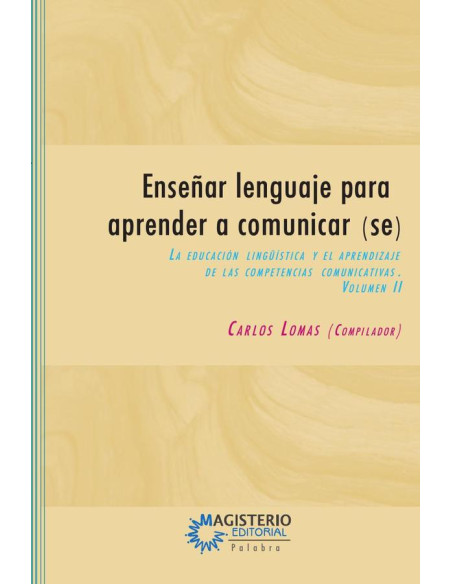 Enseñar lenguaje para aprender a comunicar(se) Volumen II