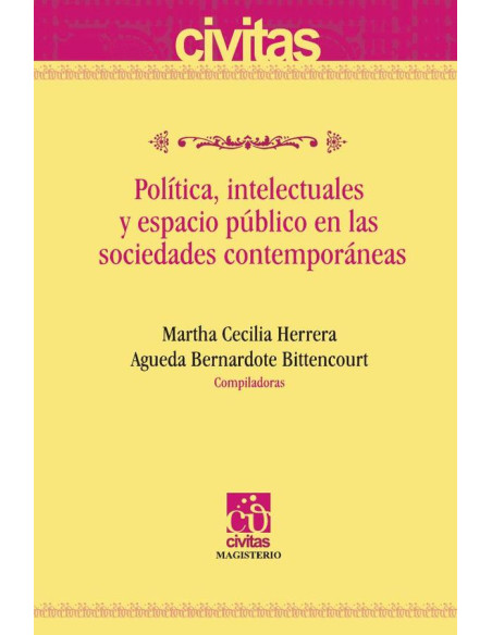 Política, intelectuales y espacio público en las sociedades contemporáneas