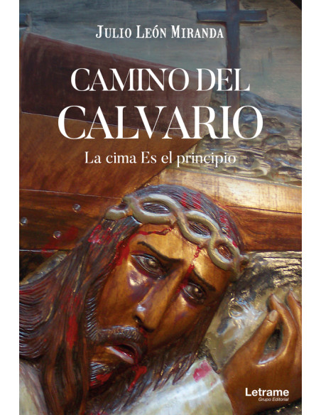 Camino del calvario. La cima es el principio.