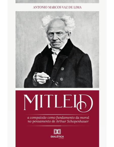 Mitleid:a compaixão como fundamento da moral no pensamento de Arthur Schopenhauer