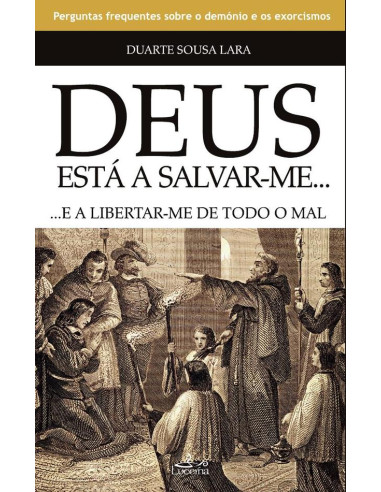 Deus Está a Salvar-me e a Libertar-me de Todo o Mal:Perguntas Frequentes sobre o Demónio e os exorcismos