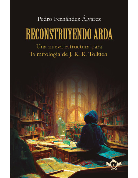 Reconstruyendo Arda:Una nueva estructura para la mitología de J. R. R. Tolkien