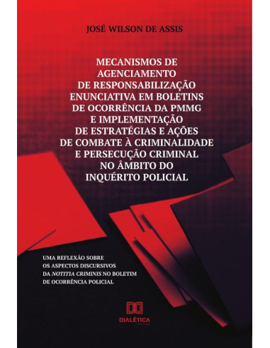 Mecanismos de agenciamento de responsabilização enunciativa em boletins de ocorrência da PMMG e implementação de estratégias e ações de combate à criminalidade e persecução criminal no âmbito do inqué