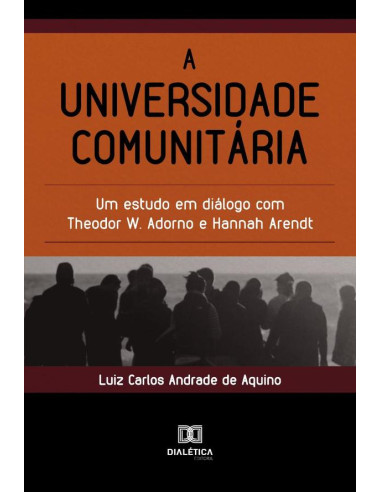 A universidade comunitária:um estudo em diálogo com Theodor W. Adorno e Hannah Arendt