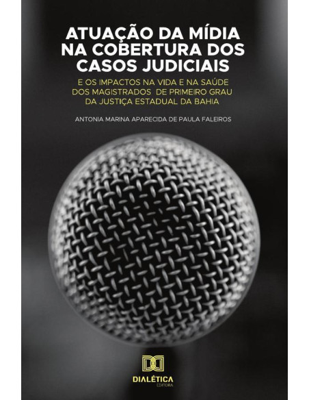 Atuação da mídia na cobertura dos casos judiciais e os impactos na
vida e na saúde dos magistrados de primeiro grau da justiça Estadual
da Bahia