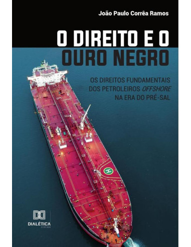 O Direito e o Ouro Negro:os direitos fundamentais dos petroleiros offshore na era do pré-sal