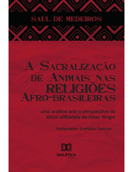 A Sacralização de Animais nas Religiões Afro-brasileiras:uma análise sob a perspectiva da ética utilitarista de Peter Singer