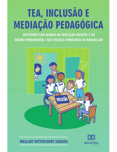 TEA, inclusão e mediação pedagógica:um estudo com alunos da educação infantil e do ensino fundamental I nas escolas municipais de Manaus – AM