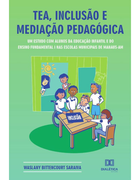 TEA, inclusão e mediação pedagógica:um estudo com alunos da educação infantil e do ensino fundamental I nas escolas municipais de Manaus – AM