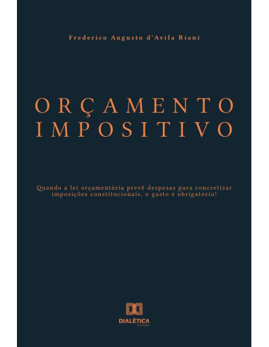 Orçamento Impositivo:quando a lei orçamentária prevê despesas para concretizar imposições constitucionais, o gasto é obrigatório!