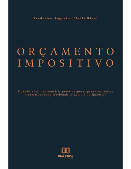 Orçamento Impositivo:quando a lei orçamentária prevê despesas para concretizar imposições constitucionais, o gasto é obrigatório!