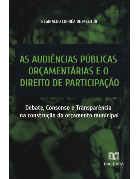 As audiências públicas orçamentárias e o direito de participação:debate, consenso e transparência na construção do orçamento municipal