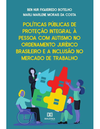 Políticas Públicas de proteção integral à pessoa com autismo no ordenamento jurídico brasileiro e a inclusão no mercado de trabalho