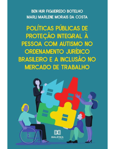 Políticas Públicas de proteção integral à pessoa com autismo no ordenamento jurídico brasileiro e a inclusão no mercado de trabalho