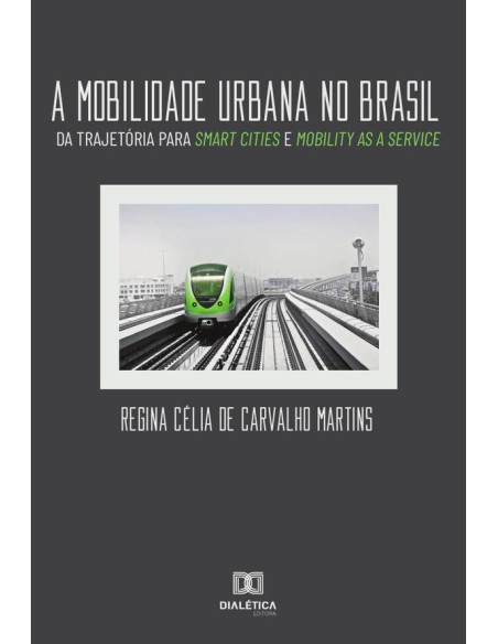 A mobilidade urbana no Brasil:da trajetória para smart cities e mobility as a service