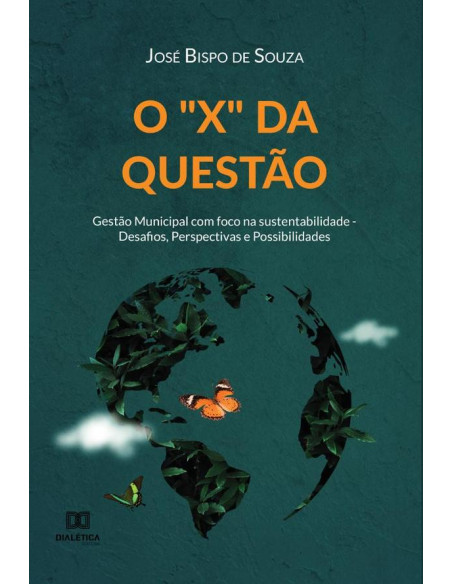 O "X" da questão:Gestão Municipal com foco na sustentabilidade - Desafios, Perspectivas e Possibilidades