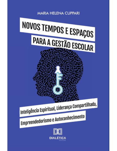 Novos tempos e espaços para a gestão escolar:inteligência espiritual, liderança compartilhada, empreendedorismo e autoconhecimento