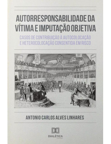 Autorresponsabilidade da Vítima e Imputação Objetiva:casos de contribuição à autocolocação e heterocolocação consentida em risco