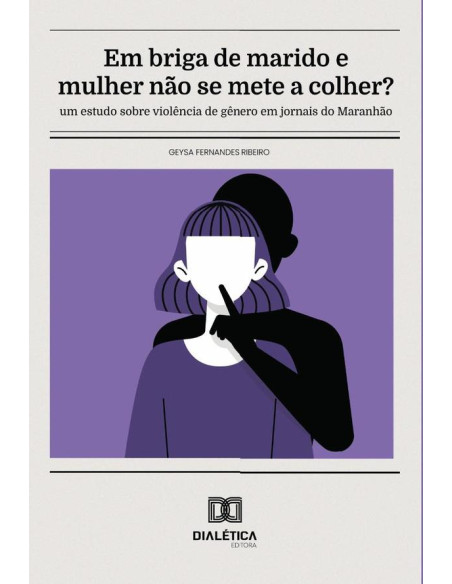 Em briga de marido e mulher não se mete a colher?:um estudo sobre violência de gênero em jornais do Maranhão