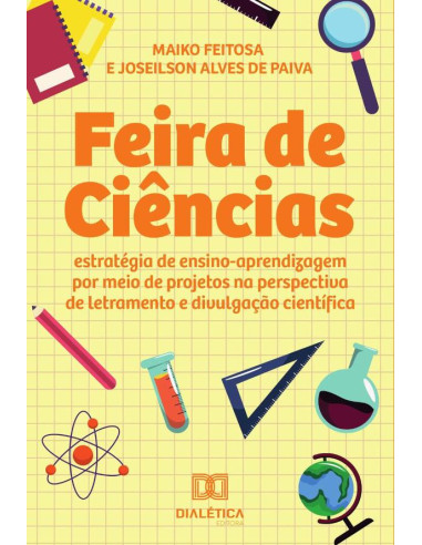 Feira de Ciências:estratégia de ensino-aprendizagem por meio de projetos na perspectiva de letramento e divulgação científica