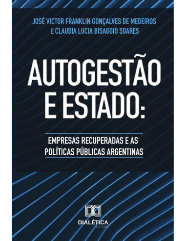 Autogestão e Estado:empresas recuperadas e as Políticas Públicas Argentinas