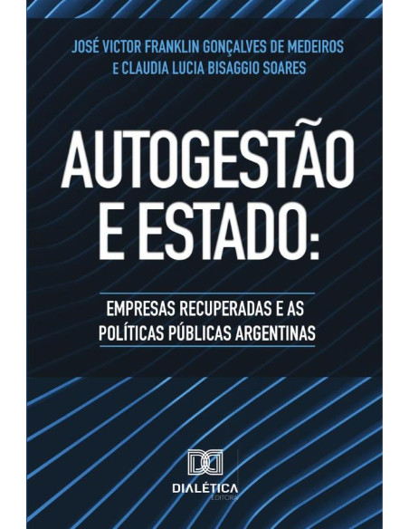 Autogestão e Estado:empresas recuperadas e as Políticas Públicas Argentinas