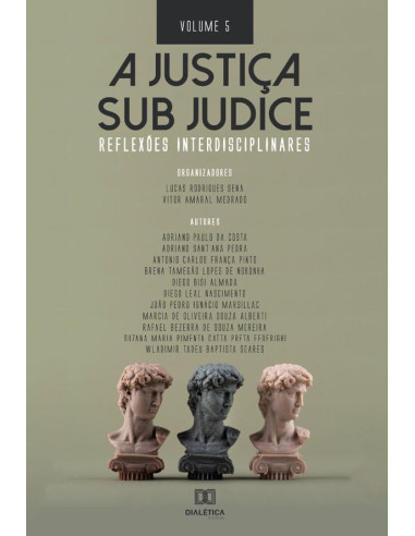 A Justiça sub judice - reflexões interdisciplinares:Volume 5