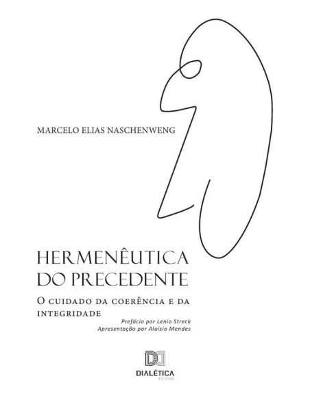 Hermenêutica do precedente:o cuidado da coerência e da
integridade