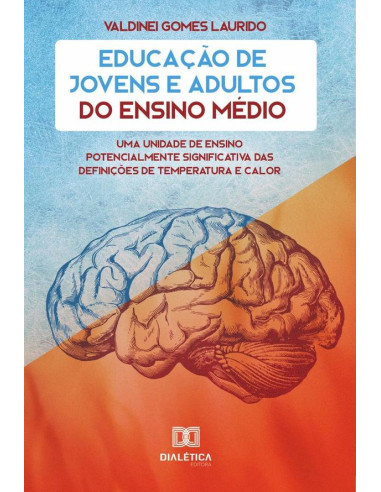 Educação de Jovens e Adultos do Ensino Médio:uma unidade de ensino potencialmente significativa das definições de temperatura e calor