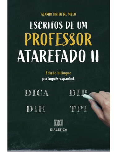 Escritos de um professor atarefado II:edição bilíngue português-espanhol