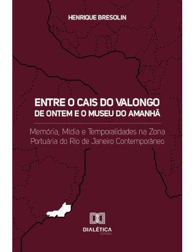 Entre o Cais do Valongo de ontem e o Museu do Amanhã:memória, mídia e temporalidades na zona portuária do Rio de Janeiro contemporâneo