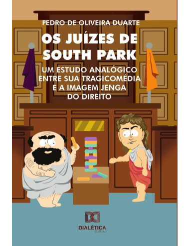 Os Juízes de South Park:um estudo analógico entre sua tragicomédia e a imagem Jenga do direito