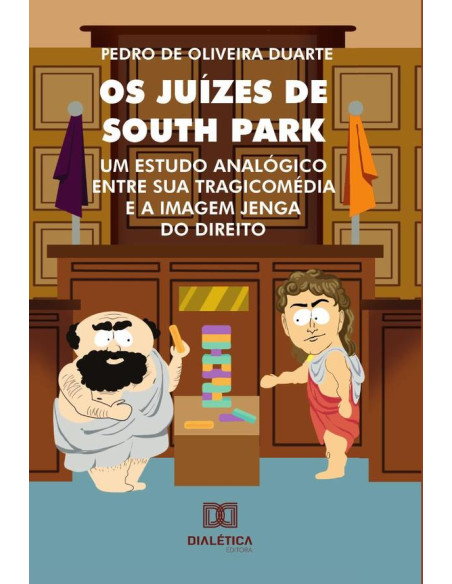 Os Juízes de South Park:um estudo analógico entre sua tragicomédia e a imagem Jenga do direito