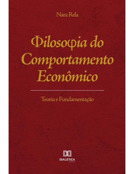 Filosofia do Comportamento Econômico:teoria e fundamentação