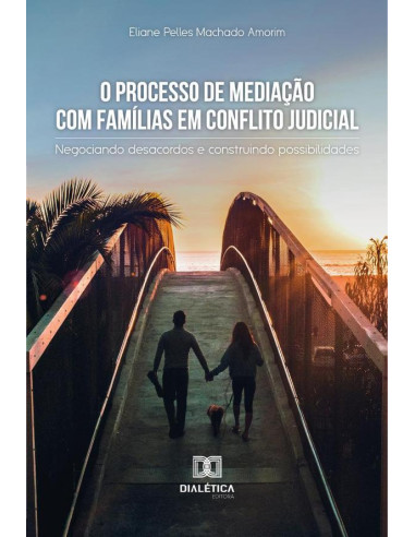 O processo de mediação com famílias em conflito judicial:negociando desacordos e construindo possibilidades