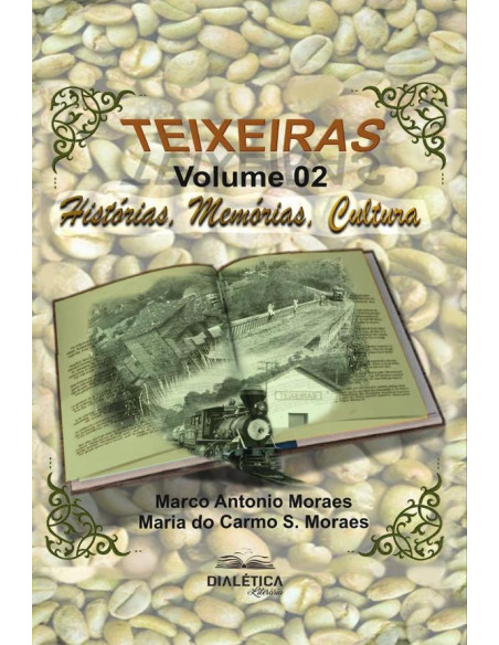 Teixeiras:histórias, memórias, cultura - Volume 2