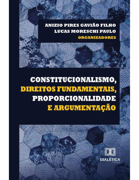 Constitucionalismo, Direitos Fundamentais, Proporcionalidade e Argumentação