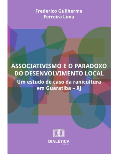 Associativismo e o paradoxo do desenvolvimento local:um estudo de caso da ranicultura em Guaratiba – RJ