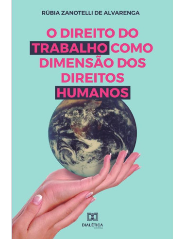 O Direito do trabalho como dimensão dos Direitos Humanos