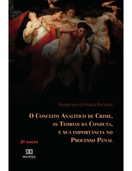O Conceito Analítico de Crime, as Teorias da Conduta, e sua importância no Processo Penal