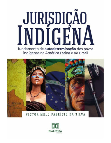 Jurisdição Indígena:fundamento de autodeterminação dos povos indígenas na América Latina e no Brasil