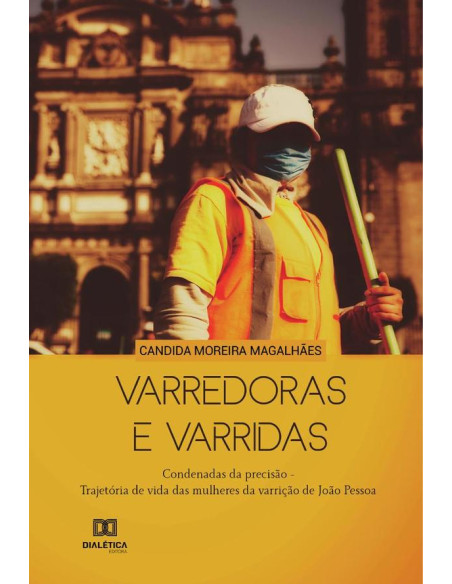 Varredoras e varridas:condenadas da precisão (trajetória de vida das mulheres da varrição de João Pessoa)