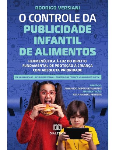 O Controle da Publicidade Infantil de Alimentos *Livro antigo:hermenêutica à luz do direito fundamental de proteção à criança com absoluta prioridade