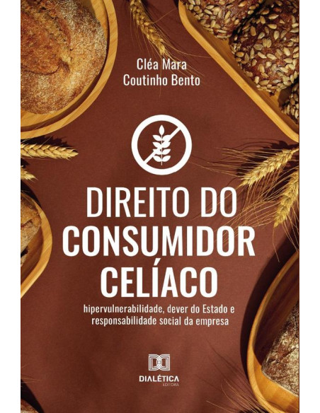 Direito do Consumidor Celíaco:hipervulnerabilidade, dever do Estado e Responsabilidade Social da Empresa