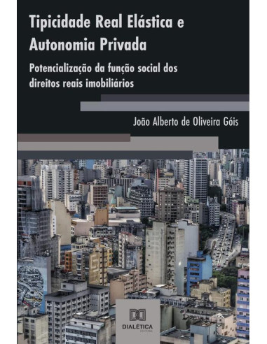 Tipicidade Real Elástica e Autonomia Privada:potencialização da função social dos direitos reais imobiliários