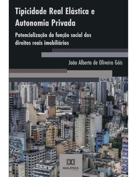 Tipicidade Real Elástica e Autonomia Privada:potencialização da função social dos direitos reais imobiliários