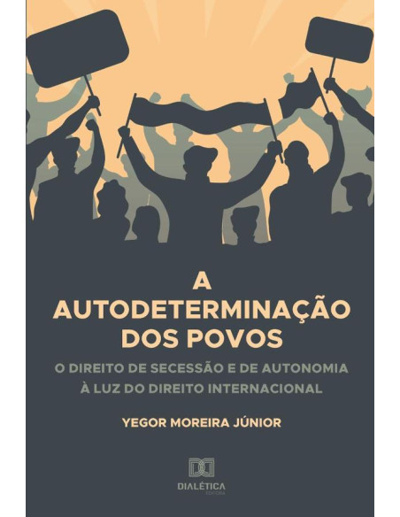 A Autodeterminação dos Povos:o direito de secessão e de autonomia à luz do direito internacional